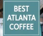Best Coffee In Atlanta (Atlanta City Guide) Recipe