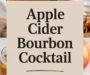 How To Make The Best Apple Cider Bourbon Cocktail For Fall Recipe