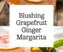 Blushing Grapefruit Ginger Margarita Recipe