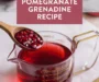 How To Make Your Own Grenadine (Pomegranate Simple Syrup) Recipe