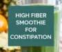 High Fiber Smoothie For Constipation Recipe