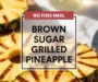 Brown Sugar Grilled Pineapple Recipe