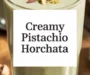 Delicious And The Best Creamy Pistachio Cardamom Horchata Recipe