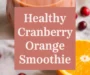 Healthy Cranberry Orange Smoothie Recipe