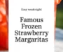 Famous Frozen Strawberry Margaritas Recipe