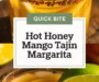 Hot Honey Mango Tajin Margarita Recipe