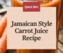 Jamaican Style Carrot Juice Recipe