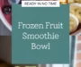 Frozen Fruit Smoothie Bowl Recipe