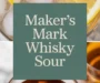 Maker’s Mark Whisky Sour Recipe